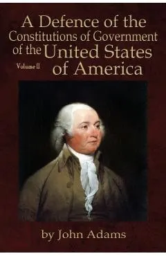A Defence of the Constitutions of Government of the United States of America: Volume II