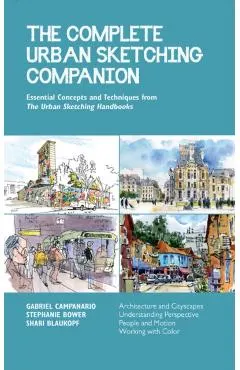 The Complete Urban Sketching Companion: Essential Concepts and Techniques from the Urban Sketching Handbooks--Architecture and Cityscapes, Understandi