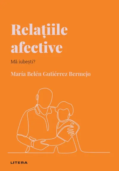 Relatiile afective. Volumul 21. Descopera Psihologia