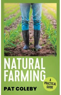 Natural Farming: A Practical Guide