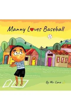 Manny Loves Baseball: Inspirational Baseball Story for Young Readers