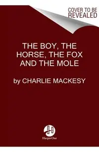 The Boy, the Mole, the Fox and the Horse