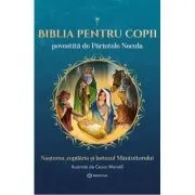 Biblia pentru copii. Nasterea, copilaria si botezul Mantuitorului. volumul 1