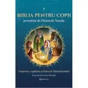 Biblia pentru copii. Nasterea, copilaria si botezul Mantuitorului. volumul 1