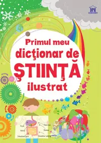 Primul meu Dicționar de Stiință ilustrat