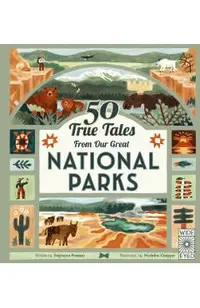50 True Tales from Our Great National Parks