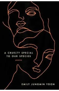 A Cruelty Special to Our Species: Poems