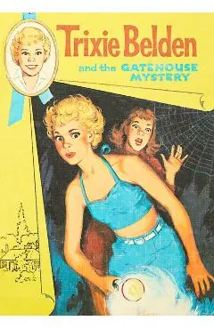 The Gatehouse Mystery: Trixie Belden