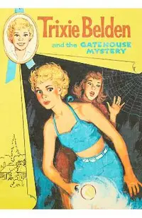 The Gatehouse Mystery: Trixie Belden