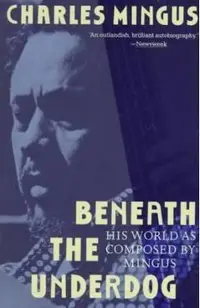 Beneath the Underdog: His World as Composed by Mingus
