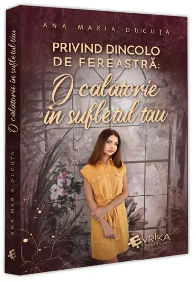 Privind dincolo de fereastră: O călătorie în sufletul tău - Paperback brosat