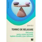 Tehnici de relaxare. Ghid practic pentru crestere personala, implinire durabila si pace sufleteasca