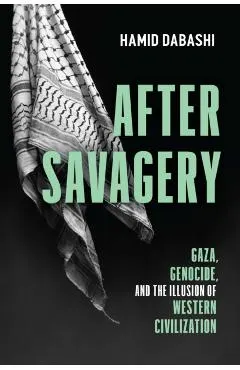 After Savagery: Gaza, Genocide, and the Illusion of Western Civilization