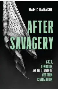 After Savagery: Gaza, Genocide, and the Illusion of Western Civilization