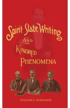 Spirit Slate Writing and Kindred Phenomena