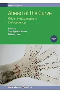 Ahead of the Curve: Volume 2: Hidden breakthroughs in the biosciences