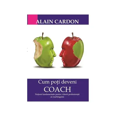 Cum poți deveni coach - Paperback - Alain Cardon