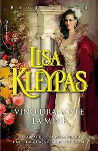 Vino dragoste la mine - Paperback brosat - Lisa Kleypas