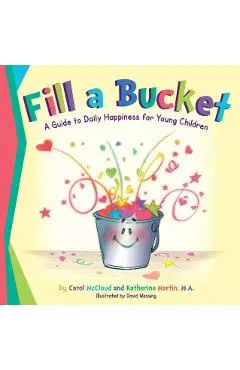 Fill a Bucket: A Guide to Daily Happiness for Young Children