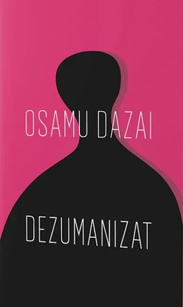Dezumanizat - Paperback brosat - Osamu Dazai