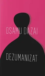 Dezumanizat - Paperback brosat - Osamu Dazai