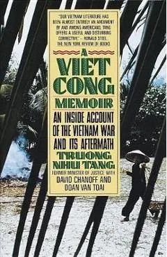 A Vietcong Memoir: An Inside Account of the Vietnam War and Its Aftermath