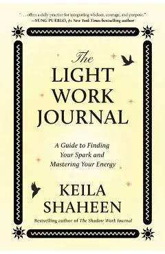 The Light Work Journal: A Guide to Illuminating Your Strengths and Living Your Purpose