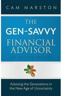 The Gen-Savvy Financial Advisor: Advising the Generations in the New Age of Uncertainty