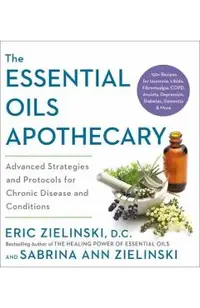The Essential Oils Apothecary: Advanced Strategies and Protocols for Chronic Disease and Conditions