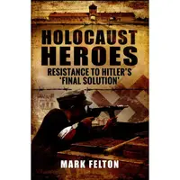 Holocaust Heroes : Resistance to Hitler's Final Solution