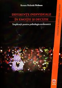 Diferențe individuale în emoție și decizie - Paperback brosat - Renata Melinda Heilman