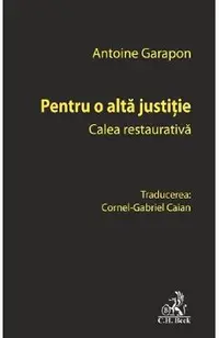 Pentru o alta justitie. Calea restaurativa