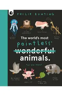 The World's Most Pointless Animals: Or Are They?