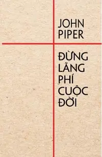 Đừng lãng phí cuộc đời