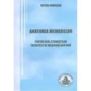 Anatomia membrelor. Pentru uzul studentilor Facultatii de Medicina Dentara