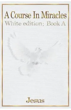 A Course in Miracles: white edition book A