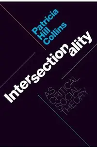 Intersectionality as Critical Social Theory