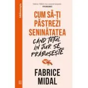 Cum sa-ti pastrezi seninatatea cand totul in jur se prabuseste