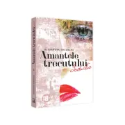 Amantele Trecutului - Seductie. Volumul 2