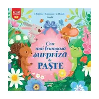 Cea mai frumoasă surpriză de Paște - Paperback - Christine Naumann-Villemin Monhi