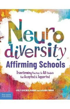 Neurodiversity-Affirming Schools: Transforming Practices So All Students Feel Accepted & Supported