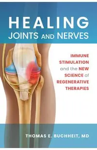 Healing Joints and Nerves: Immune Stimulation and the New Science of Regenerative Therapies