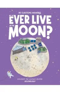 Will We Ever Live on the Moon?