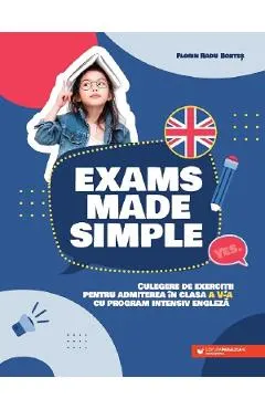 Exams made simple. Culegere de exercitii - Clasa 5 - Program intensiv engleza