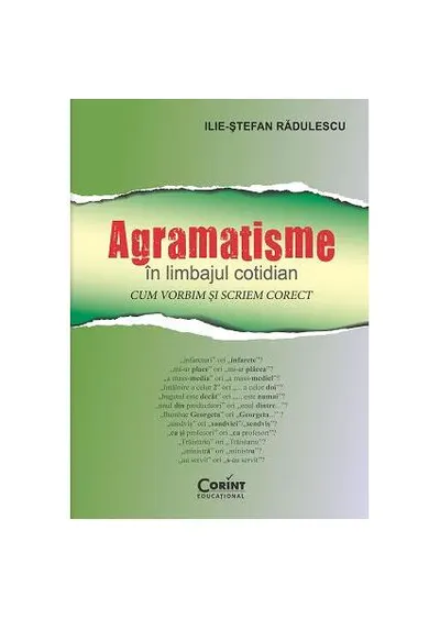Agramatisme în limbajul cotidian. Cum vorbim și scriem corect - Paperback brosat - Ilie-Ştefan Rădulescu