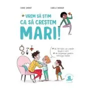 Vrem sa stim ca sa crestem mari