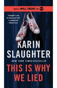 This Is Why We Lied: A Will Trent Thriller