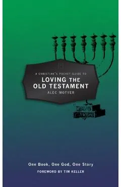 A Christian's Pocket Guide to Loving the Old Testament: One Book, One God, One Story
