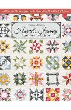 Harriet's Journey from ELM Creek Quilts: 100 Sampler Blocks Inspired by the Best-Selling Novel Circle of Quilters