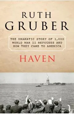 Haven: The Dramatic Story of 1,000 World War II Refugees and How They Came to America